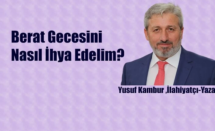 BERAT GECESİNİ NASIL İHYA EDELİM?