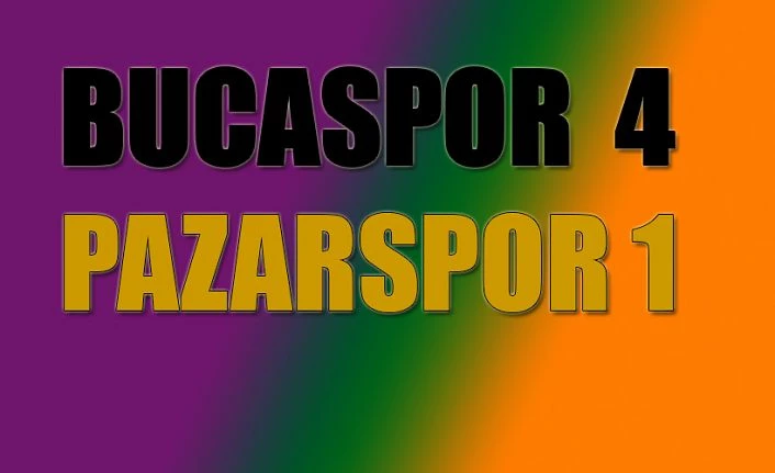 Bucaspor 4- Pazarspor 1