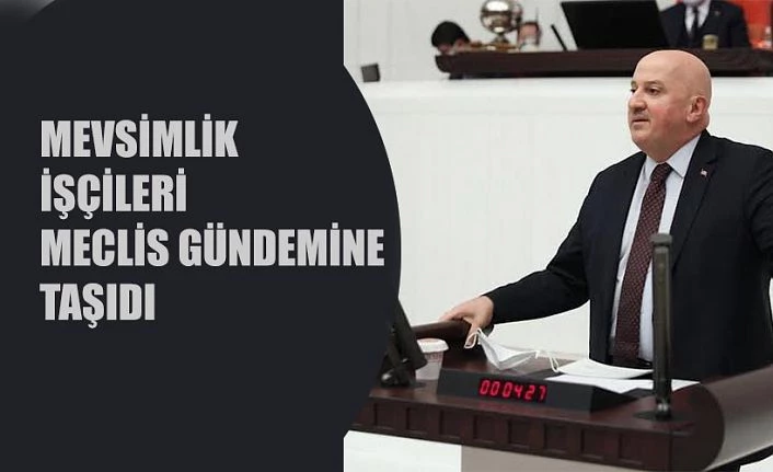 ÇALIŞAN MEVSİMLİK İŞÇİLERİN SESİ OLDU