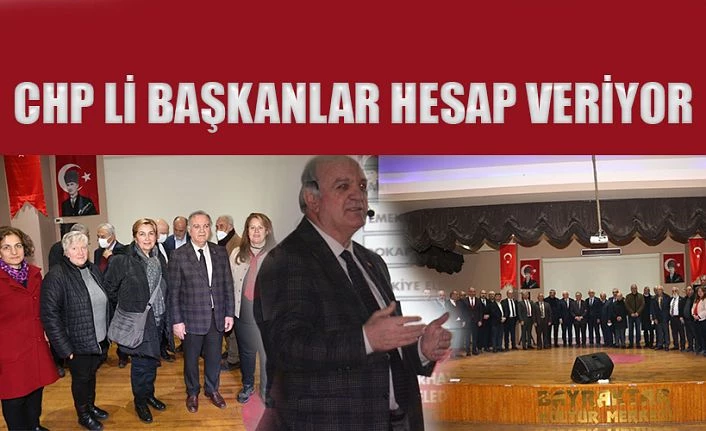 CHP’Lİ BELEDİYE BAŞKANLARI HESAP VERMEYE BAŞLADI