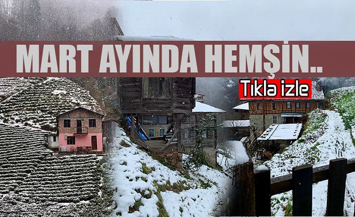 Hemşin’de Kar Güzel görüntülere sahne oldu