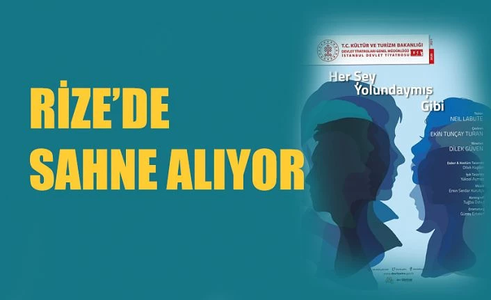 “HER ŞEY YOLUNDAYMIŞ GİBİ” RİZE