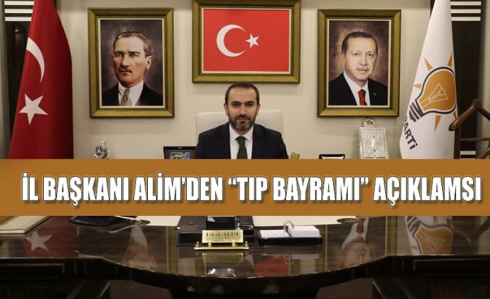 İL BAŞKANI ALİM’DEN 14 MART TIP BAYRAMI MESAJI