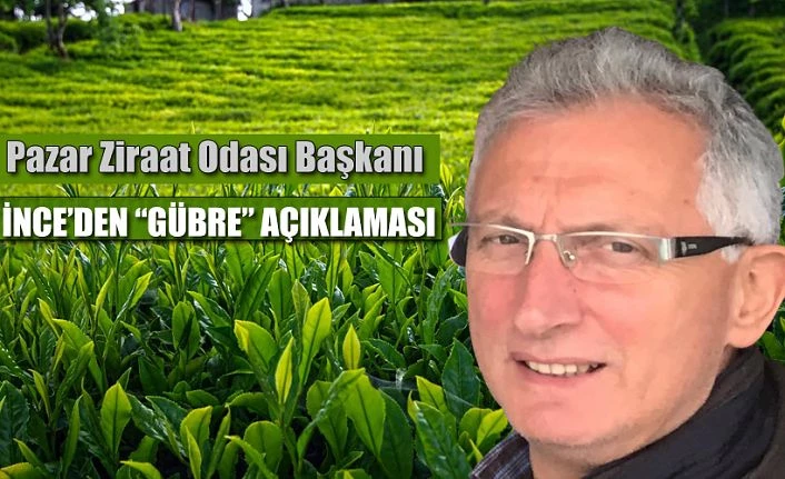 Pazar Ziraat Odası Başkanı İnce