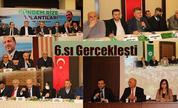 RİZE GÜNDEM RİZE TOPLANTILARININ 6.SINI GERÇEKLEŞTİRDİ