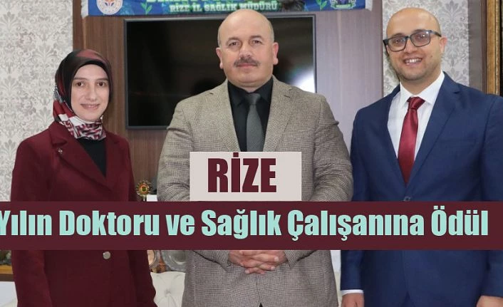 Rize’de yılın doktoru ve sağlık çalışanı ödülünü aldı