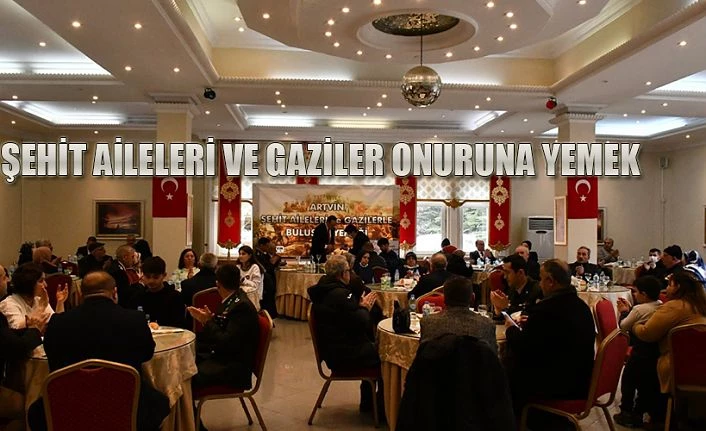 ŞEHİT AİLELERİ VE GAZİLERLE BİR ARAYA GELDİ