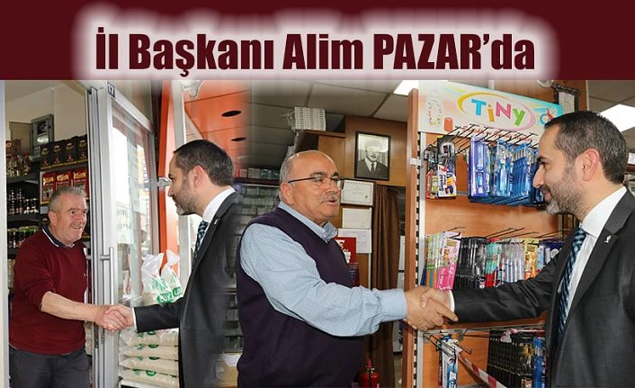 BAŞKAN ALİM “ AK PARTİ TEŞKİLATLARI GÜCÜNÜ SAHADAN ALIR”