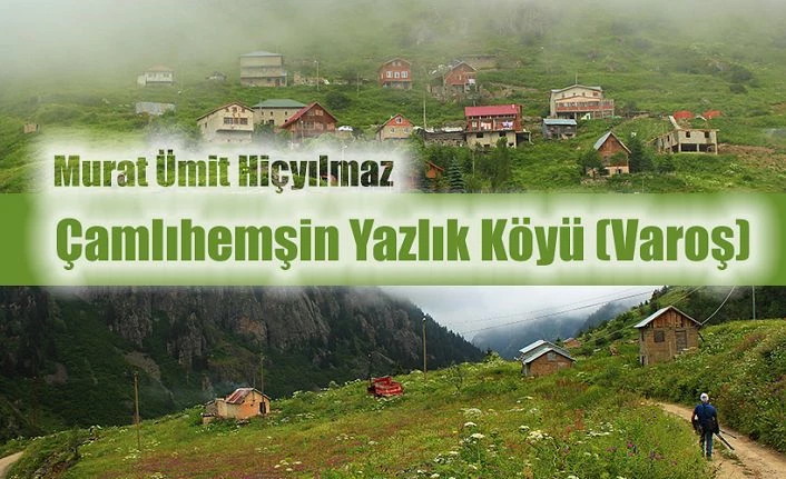 Çamlıhemşin Yazlık Köyü (Varoş)