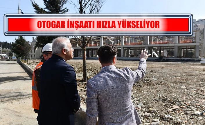 OTOGAR İNŞAATI HIZLA YÜKSELİYOR