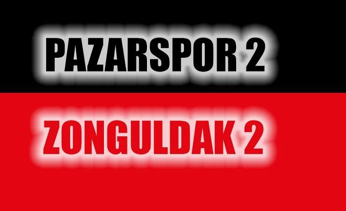 Pazarspor 2 Zonguldak 2