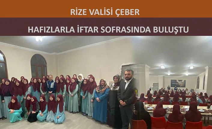 Rize Valisi Çeber, Hafızlarla İftar Sofrasında Buluştu