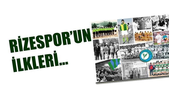 RİZESPOR’UN İLKLERİ  Kulübün İlk Adı : Rize Spor Gençlik Kulübü