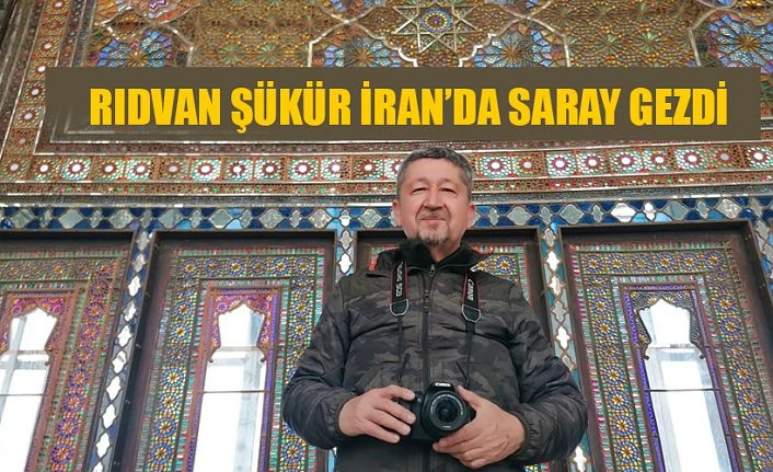 Tarihçi Rıdvan Şükür, Tahran’da Gülistan Sarayında