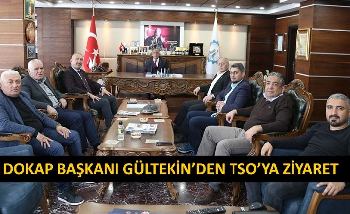 DOKAP BAŞKANI HAKAN GÜLTEKİN TSO’YU ZİYARET ETTİ