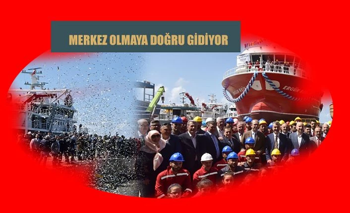 GEMİ İMALAT MERKEZİ OLMAYA GİDİYOR