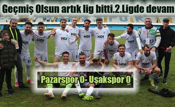 Pazarspor, Uşak Spor A.Ş. takımı ile 0-0 berabere kaldı.