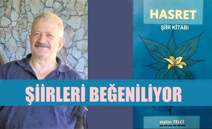 RİZELİ ŞAİR, HALİM TELCİ’NİN HASRET ŞİİRLERİ BEĞENİ TOPLUYOR