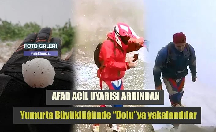 AFAD Uyarısından 15 dakika sonra DOLU yağdı.