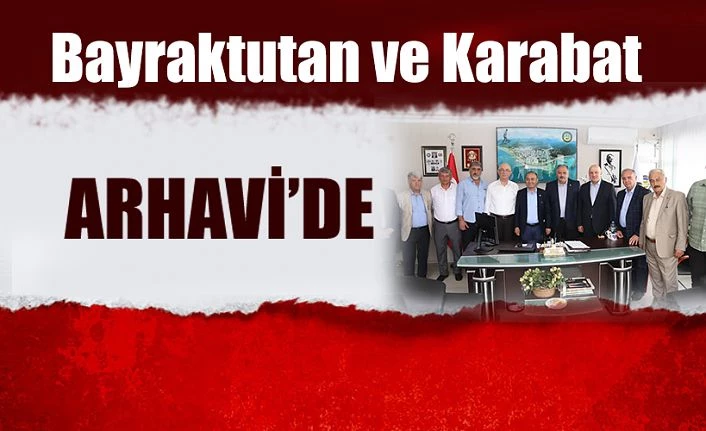 BAYRAKTUTAN VE KARABAT ARHAVİ’DE