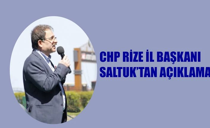 CHP Rize İl Başkanı Saltuk