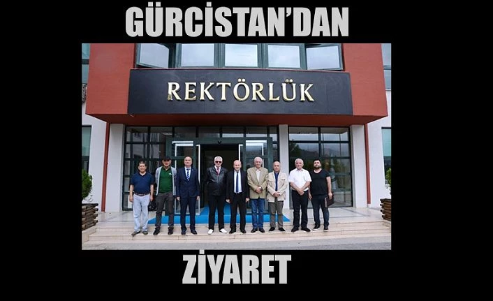 GÜRCİSTAN’DAN MİSAFİRLERİ VARDI