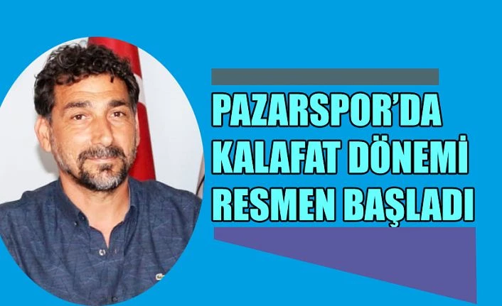 Pazarspor ‘da Kalafat dönemi