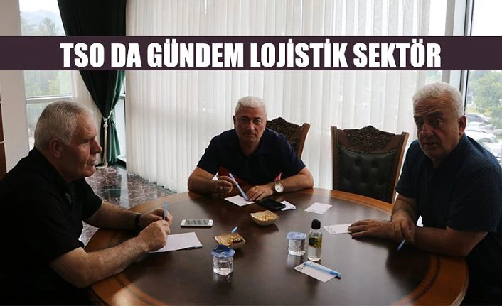 TSO’DA LOJİSTİK GÜNDEMİ