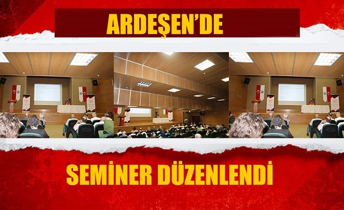 Ardeşen’de, “Aile ve Çocuk Semineri-2” düzenlendi