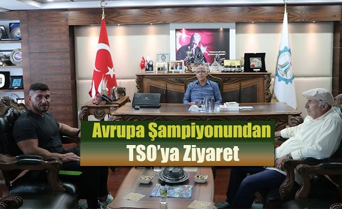 AVRUPA ŞAMPİYONUNDAN  TSO’YA ZİYARET