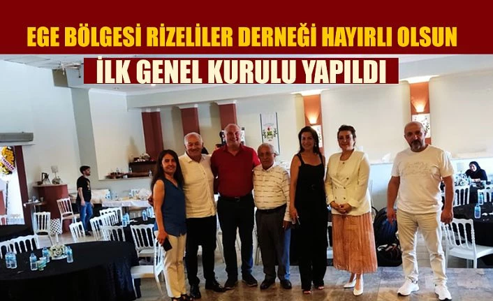 EGE BÖLGESİ RİZELİLER DERNEĞİ KURULDU