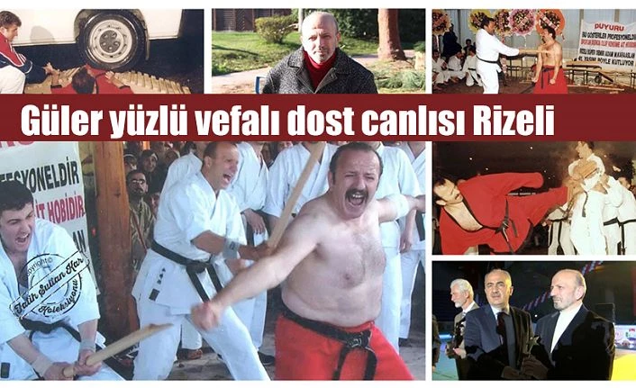 MEHMET KARAASLAN RİZE’NİN SEMBOL İSMİDİR