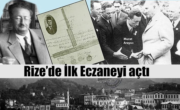 RİZE’DE İLK ECZANEYİ O AÇTI