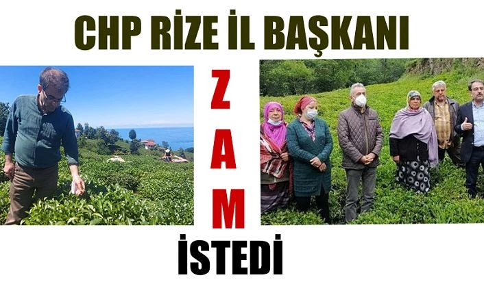 CHP Rize İl Başkanı Saltuk Deniz, ZAM İstedi