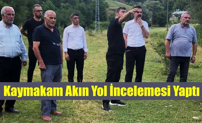 KAYMAKAM AKIN YOL PROJESİNİ İNCELEDİ.