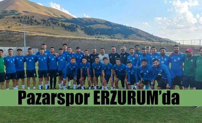 Pazarspor Erzurum’da