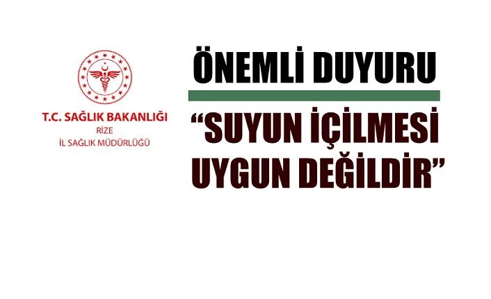 Sağlık Müdürlüğü "SUYUN İÇİLMESİ UYGUN DEĞİLDİR"