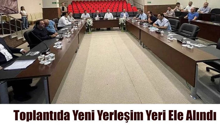 YENİ YERLEŞİM YERİ KOORDİNASYON TOPLANTISI DÜZENLENDİ