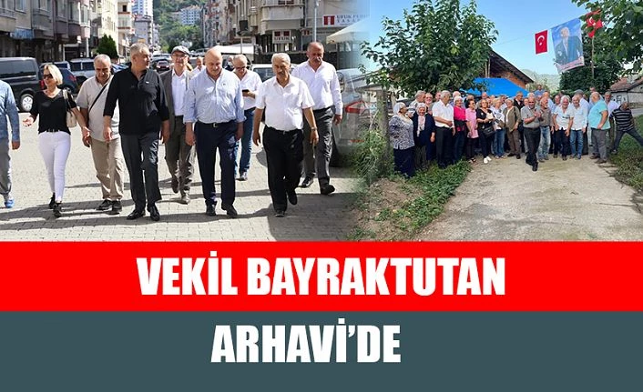 BAYRAKTUTAN, ARHAVİ’DE ESNAF VE VATANDAŞLARLA BİR ARAYA GELDİ...