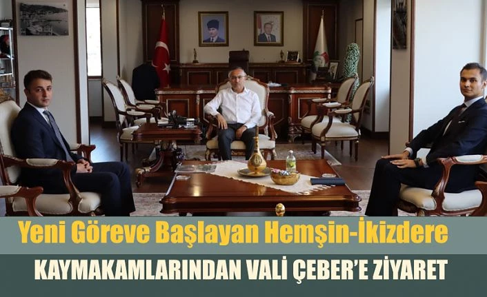 Göreve Başlayan Hemşin ve İkizdere Kaymakamları Vali Çeber’i Ziyaret Ettiler