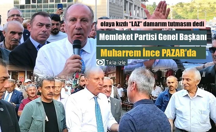 Muharrem İnce, Pazar’da