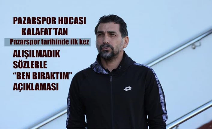 Mustafa Kalafat “ben bıraktım” dedi