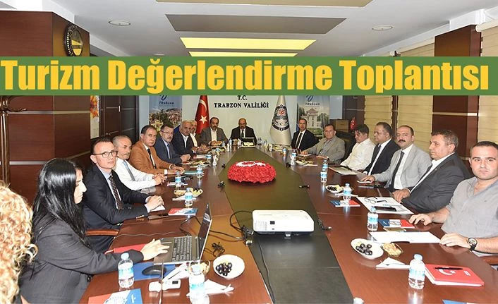 TURİZM DEĞERLENDİRME TOPLANTISI YAPILDI