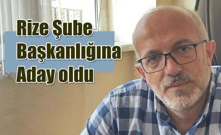 Yazıcı Eğitim Bir-Sen Rize Şube Başkanlığına Aday Oldu