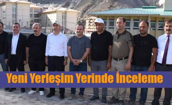 YENİ YERLEŞİM YERİNDE İNCELEMELERDE BULUNDU