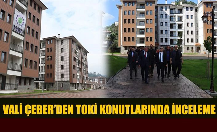 Vali Çeber’den Salarha TOKİ Konutlarında İnceleme