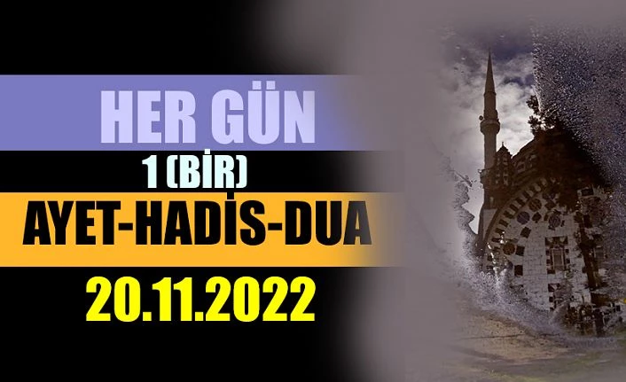 20.11.2022 Pazar-Bir Ayet-Hadis ve Dua