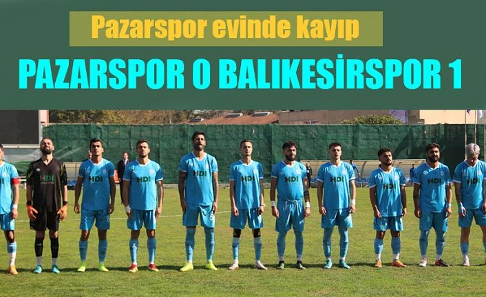 Pazarspor düşme hattındaki rakibine evinde mağlup oldu