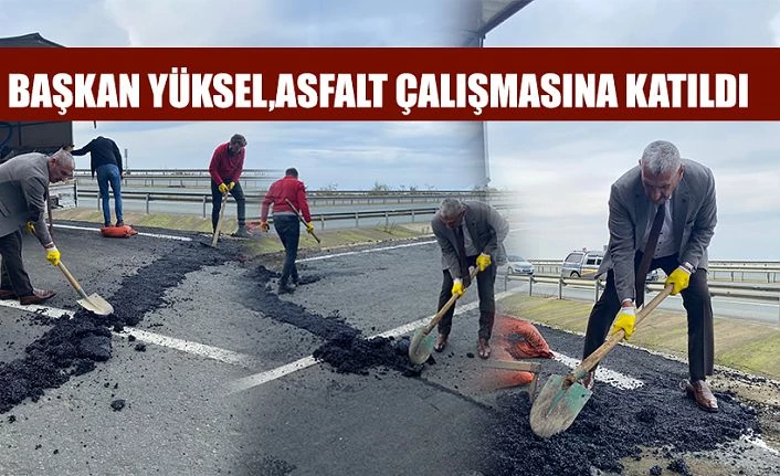 Başkan Yüksel, Yol Çalışmasına katıldı