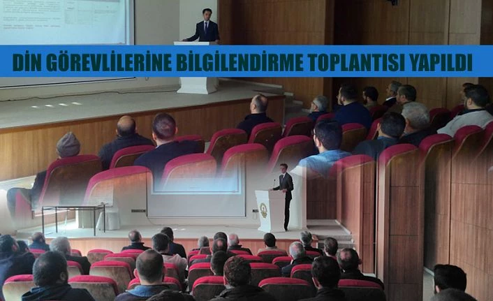 Din Görevlilerine Yönelik Bilgilendirme Toplantısı Yapıldı